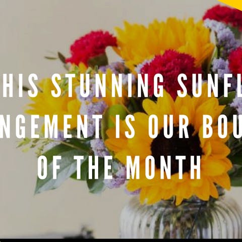 Why this Stunning Sunflower Arrangement Is Our Bouquet Of The Month