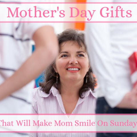 Mother’s Day Gifts That Will Make Mom Smile On Sunday